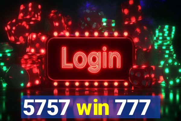 5757 win 777